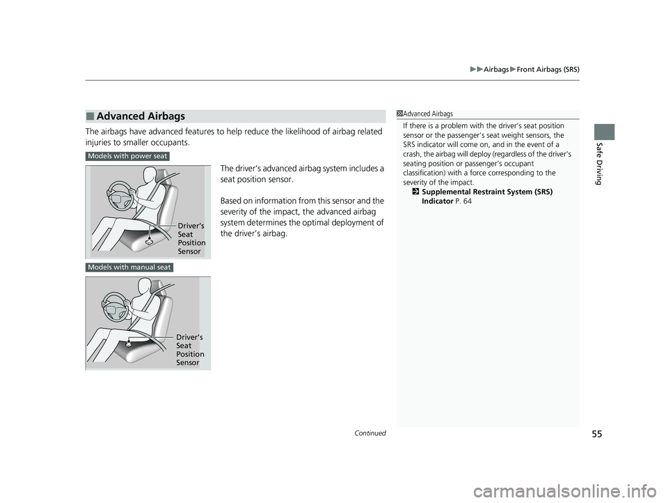 HONDA ACCORD 2023 Owners Manual Continued55
uuAirbags uFront Airbags (SRS)
Safe DrivingThe airbags have advanced features to he lp reduce the likelihood of airbag related
injuries to smaller occupants.
The driver’s advanced airba HONDA ACCORD 2023 Owners Manual Continued55
uuAirbags uFront Airbags (SRS)
Safe DrivingThe airbags have advanced features to he lp reduce the likelihood of airbag related
injuries to smaller occupants.
The driver’s advanced airba
