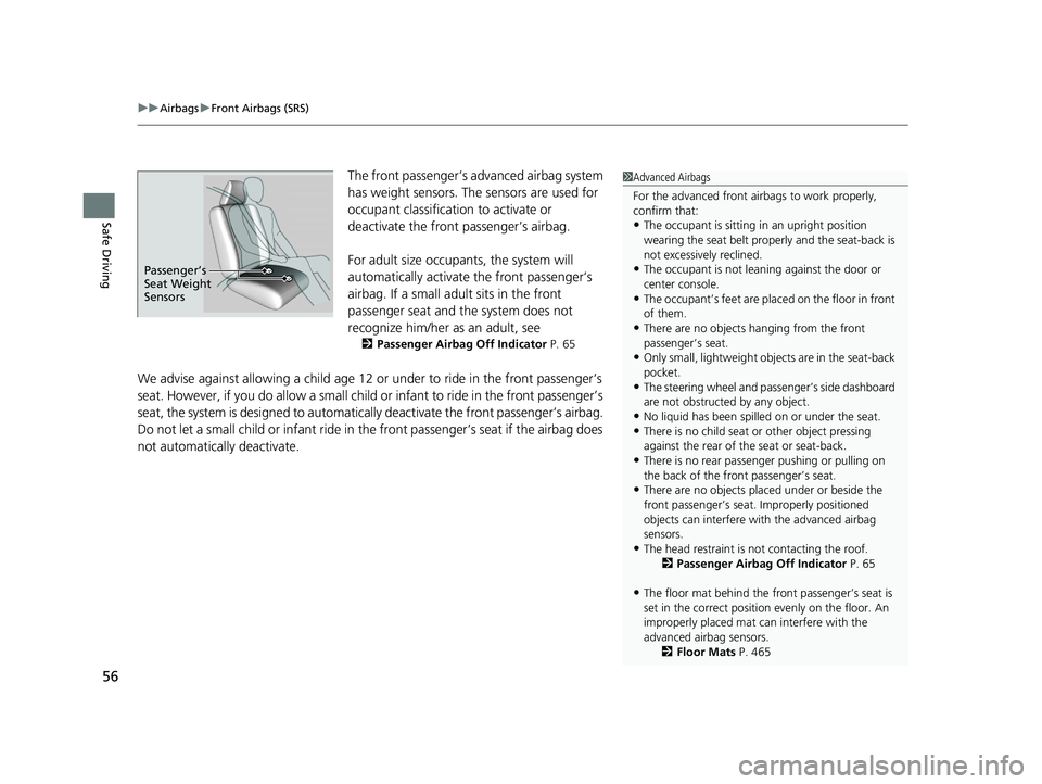 HONDA ACCORD 2023 Owners Manual uuAirbags uFront Airbags (SRS)
56
Safe Driving
The front passenger’s ad vanced airbag system
has weight sensors. The sensors are used for
occupant classification to activate or
deactivate the fro HONDA ACCORD 2023 Owners Manual uuAirbags uFront Airbags (SRS)
56
Safe Driving
The front passenger’s ad vanced airbag system
has weight sensors. The sensors are used for
occupant classification to activate or
deactivate the fro