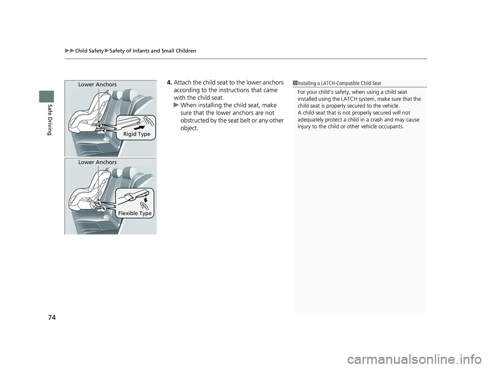 HONDA ACCORD 2023 Manual PDF uuChild Safety uSafety of Infants and Small Children
74
Safe Driving
4. Attach the child seat to the lower anchors
according to the instructions that came
with the child seat.
u When installing the HONDA ACCORD 2023 Manual PDF uuChild Safety uSafety of Infants and Small Children
74
Safe Driving
4. Attach the child seat to the lower anchors
according to the instructions that came
with the child seat.
u When installing the