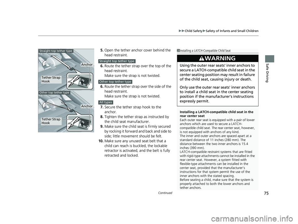 HONDA ACCORD 2023 Manual PDF Continued75
uuChild Safety uSafety of Infants and Small Children
Safe Driving
5. Open the tether anchor cover behind the
head restraint.
6. Route the tether strap over the top of the
head restraint. HONDA ACCORD 2023 Manual PDF Continued75
uuChild Safety uSafety of Infants and Small Children
Safe Driving
5. Open the tether anchor cover behind the
head restraint.
6. Route the tether strap over the top of the
head restraint.