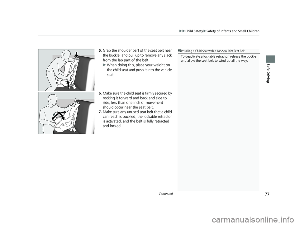 HONDA ACCORD 2023 Manual PDF Continued77
uuChild Safety uSafety of Infants and Small Children
Safe Driving
5. Grab the shoulder part of the seat belt near
the buckle, and pull up to remove any slack
from the lap part of the bel HONDA ACCORD 2023 Manual PDF Continued77
uuChild Safety uSafety of Infants and Small Children
Safe Driving
5. Grab the shoulder part of the seat belt near
the buckle, and pull up to remove any slack
from the lap part of the bel