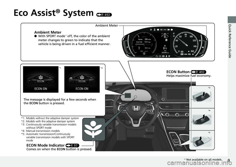 HONDA ACCORD HYBRID 2019 User Guide 9
Quick Reference Guide
Eco Assist ® System (P 492)
Ambient Meter ● With SPORT mode *
off, the color of the ambient
meter changes to green to indicate that the
vehicle is being driven in a fue HONDA ACCORD HYBRID 2019 User Guide 9
Quick Reference Guide
Eco Assist ® System (P 492)
Ambient Meter ● With SPORT mode *
off, the color of the ambient
meter changes to green to indicate that the
vehicle is being driven in a fue