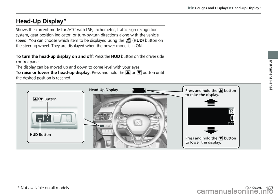 HONDA ACCORD HYBRID 2019 Owners Manual 157uu Gauges and Displays u Head-Up Display *
Continued
Instrument Panel
Head-Up Display *Shows the current mode for ACC with LSF, tachometer, traffic sign recognition
system, gear position indicato HONDA ACCORD HYBRID 2019 Owners Manual 157uu Gauges and Displays u Head-Up Display *
Continued
Instrument Panel
Head-Up Display *Shows the current mode for ACC with LSF, tachometer, traffic sign recognition
system, gear position indicato