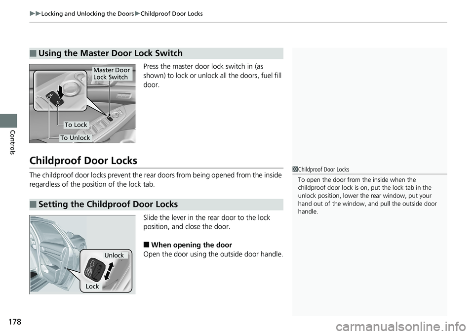 HONDA ACCORD HYBRID 2019 Owners Manual uu Locking and Unlocking the Doors u Childproof Door Locks
178
Controls Press the master door lock switch in (as
shown) to lock or unlock all the doors, fuel fill
door.
Childproof Door Locks The chi HONDA ACCORD HYBRID 2019 Owners Manual uu Locking and Unlocking the Doors u Childproof Door Locks
178
Controls Press the master door lock switch in (as
shown) to lock or unlock all the doors, fuel fill
door.
Childproof Door Locks The chi
