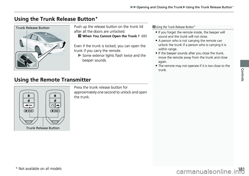 HONDA ACCORD HYBRID 2019 Owners Manual 181uu Opening and Closing the Trunk u Using the Trunk Release Button *
Controls
Using the Trunk Release Button *Push up the release button on the trunk lid
after all the doors are unlocked. 2 When Yo HONDA ACCORD HYBRID 2019 Owners Manual 181uu Opening and Closing the Trunk u Using the Trunk Release Button *
Controls
Using the Trunk Release Button *Push up the release button on the trunk lid
after all the doors are unlocked. 2 When Yo
