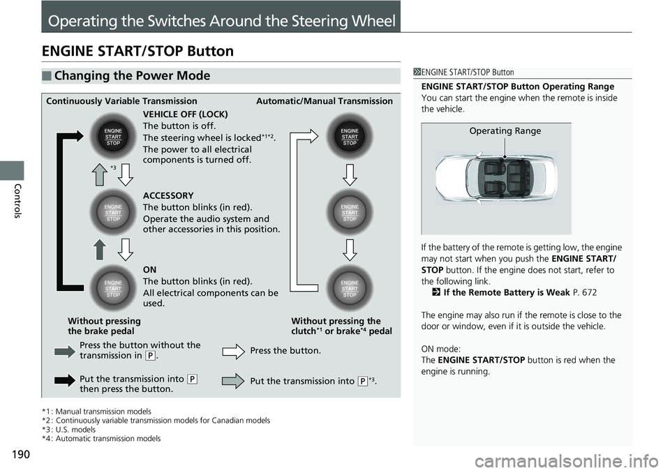 HONDA ACCORD HYBRID 2019 Owners Manual 190
Controls Operating the Switches Around the Steering WheelENGINE START/STOP Button
*1 : Manual transmission models
*2 : Continuously variable transmi ssion models for Canadian models
*3 : U.S. mode HONDA ACCORD HYBRID 2019 Owners Manual 190
Controls Operating the Switches Around the Steering WheelENGINE START/STOP Button
*1 : Manual transmission models
*2 : Continuously variable transmi ssion models for Canadian models
*3 : U.S. mode