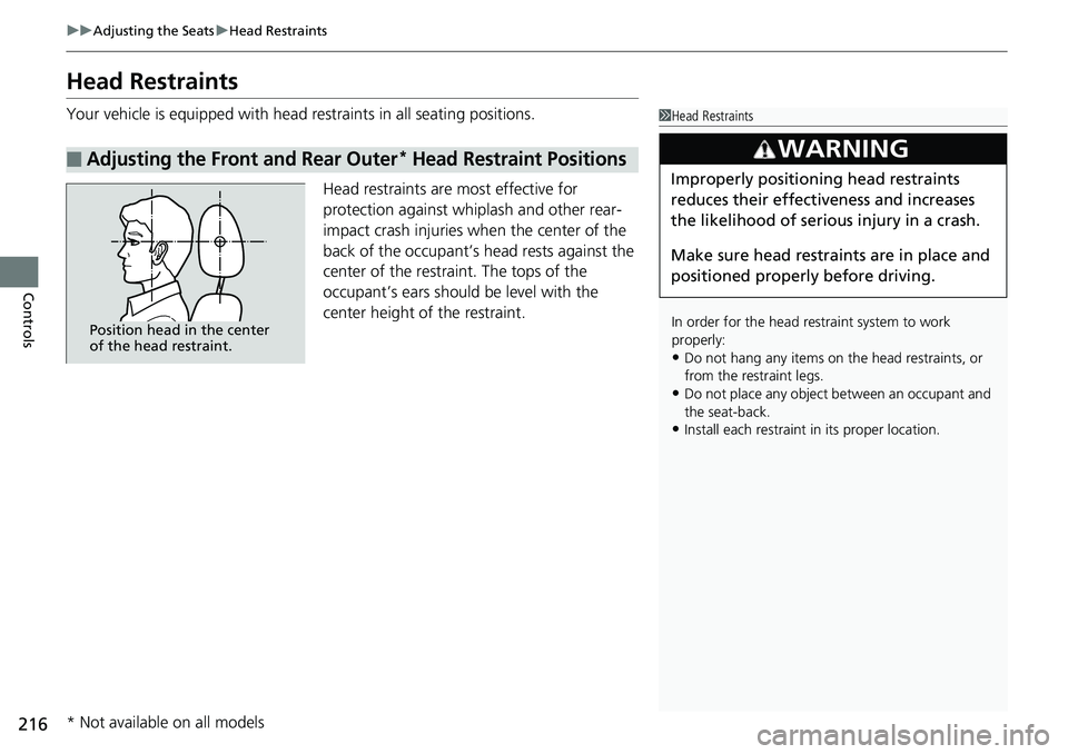 HONDA ACCORD HYBRID 2019 Owners Manual 216 uu Adjusting the Seats u Head Restraints
Controls Head Restraints Your vehicle is equipped with head restraints in all seating positions.
Head restraints are most effective for
protection against HONDA ACCORD HYBRID 2019 Owners Manual 216 uu Adjusting the Seats u Head Restraints
Controls Head Restraints Your vehicle is equipped with head restraints in all seating positions.
Head restraints are most effective for
protection against