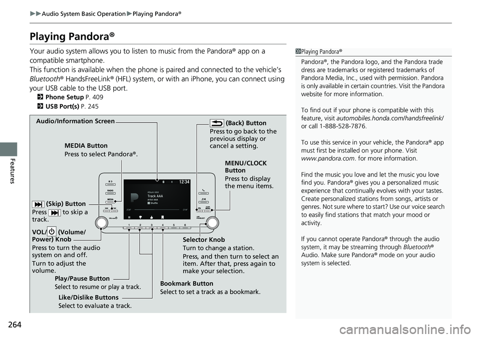 HONDA ACCORD HYBRID 2019 Owners Manual 264 uu Audio System Basic Operation u Playing Pandora ®
Features Playing Pandora ®Your audio system allows you to listen to music from the Pandora ® app on a
compatible smartphone.
This function HONDA ACCORD HYBRID 2019 Owners Manual 264 uu Audio System Basic Operation u Playing Pandora ®
Features Playing Pandora ®Your audio system allows you to listen to music from the Pandora ® app on a
compatible smartphone.
This function