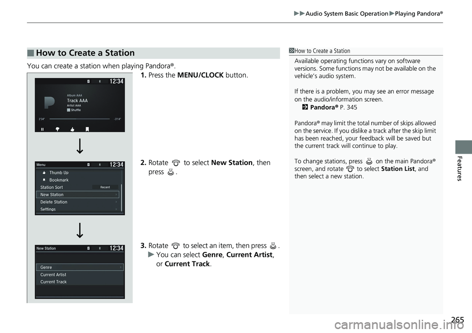 HONDA ACCORD HYBRID 2019 Owners Manual 265uu Audio System Basic Operation u Playing Pandora ®
Features
You can create a station when playing Pandora ® .
1. Press the MENU/CLOCK button.
2. Rotate to select New Station , then
press . HONDA ACCORD HYBRID 2019 Owners Manual 265uu Audio System Basic Operation u Playing Pandora ®
Features
You can create a station when playing Pandora ® .
1. Press the MENU/CLOCK button.
2. Rotate to select New Station , then
press .