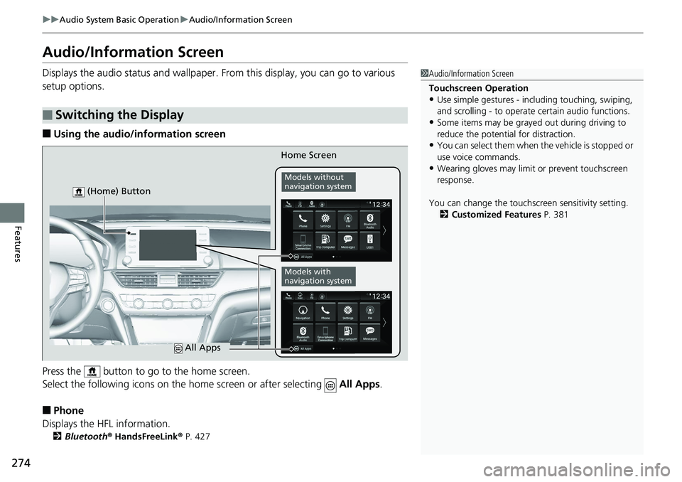 HONDA ACCORD HYBRID 2019 Owners Manual 274 uu Audio System Basic Operation u Audio/Information Screen
Features Audio/Information Screen Displays the audio status and wallpaper. From this display, you can go to various
setup options.
■ HONDA ACCORD HYBRID 2019 Owners Manual 274 uu Audio System Basic Operation u Audio/Information Screen
Features Audio/Information Screen Displays the audio status and wallpaper. From this display, you can go to various
setup options.
■