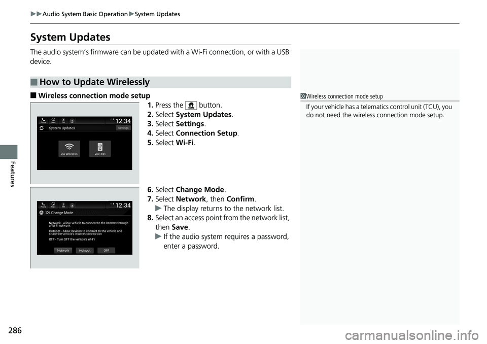 HONDA ACCORD HYBRID 2019  Owners Manual 286 uu Audio System Basic Operation u System Updates
Features System Updates The audio system’s firmware can be update d with a Wi-Fi connec tion, or with a USB 
device.
■ Wireless connection mode