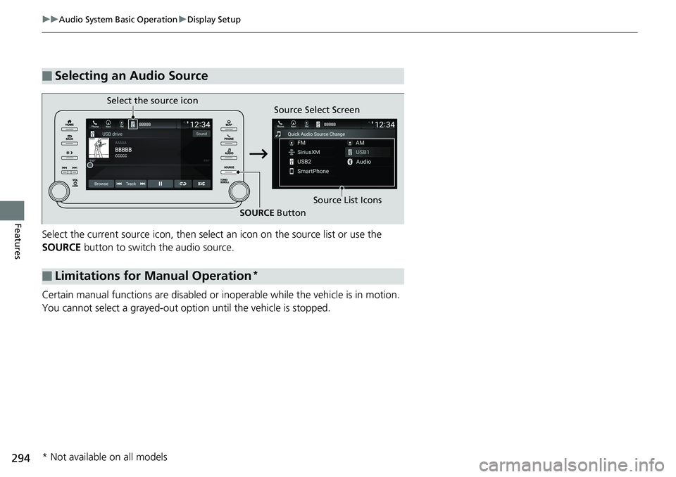HONDA ACCORD HYBRID 2019 Owners Manual 294 uu Audio System Basic Operation u Display Setup
Features Select the current source icon , then select an icon on the source list or use the
SOURCE button to switch the audio source.
Certain man HONDA ACCORD HYBRID 2019 Owners Manual 294 uu Audio System Basic Operation u Display Setup
Features Select the current source icon , then select an icon on the source list or use the
SOURCE button to switch the audio source.
Certain man