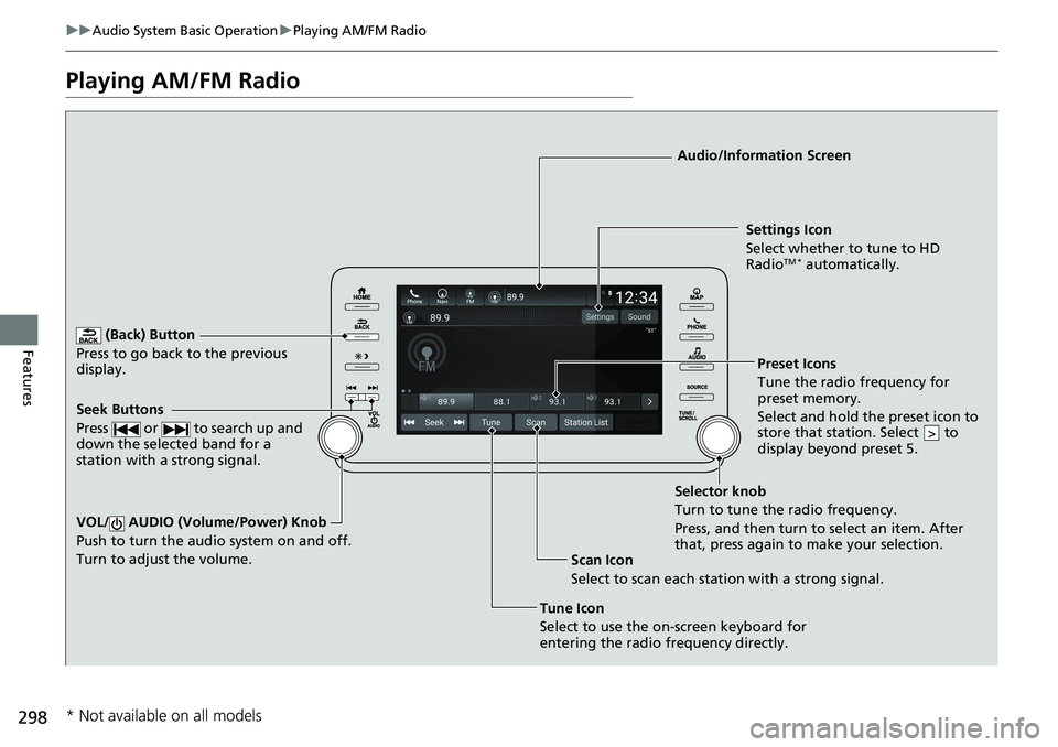 HONDA ACCORD HYBRID 2019 Owners Manual 298 uu Audio System Basic Operation u Playing AM/FM Radio
Features Playing AM/FM Radio (Back) Button
Press to go back to the previous
display.
Seek Buttons
Press or to search up and
down the se HONDA ACCORD HYBRID 2019 Owners Manual 298 uu Audio System Basic Operation u Playing AM/FM Radio
Features Playing AM/FM Radio (Back) Button
Press to go back to the previous
display.
Seek Buttons
Press or to search up and
down the se