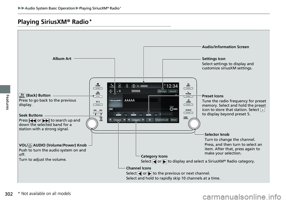 HONDA ACCORD HYBRID 2019 Owners Manual 302 uu Audio System Basic Operation u Playing SiriusXM ® Radio *
Features Playing SiriusXM ® Radio *
(Back) Button
Press to go back to the previous
display.
Channel Icons
Select or to the pr HONDA ACCORD HYBRID 2019 Owners Manual 302 uu Audio System Basic Operation u Playing SiriusXM ® Radio *
Features Playing SiriusXM ® Radio *
(Back) Button
Press to go back to the previous
display.
Channel Icons
Select or to the pr