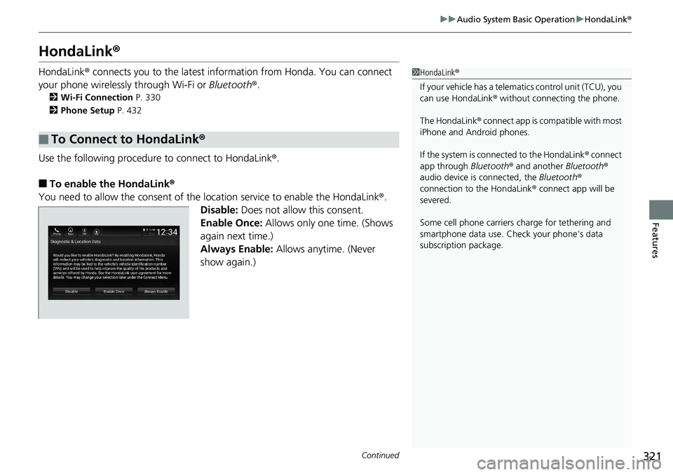 HONDA ACCORD HYBRID 2019 Owners Manual 321uu Audio System Basic Operation u HondaLink ®
Continued
Features
HondaLink ®HondaLink ®  connects you to the latest inform ation from Honda. You can connect 
your phone wirelessly through Wi-Fi 