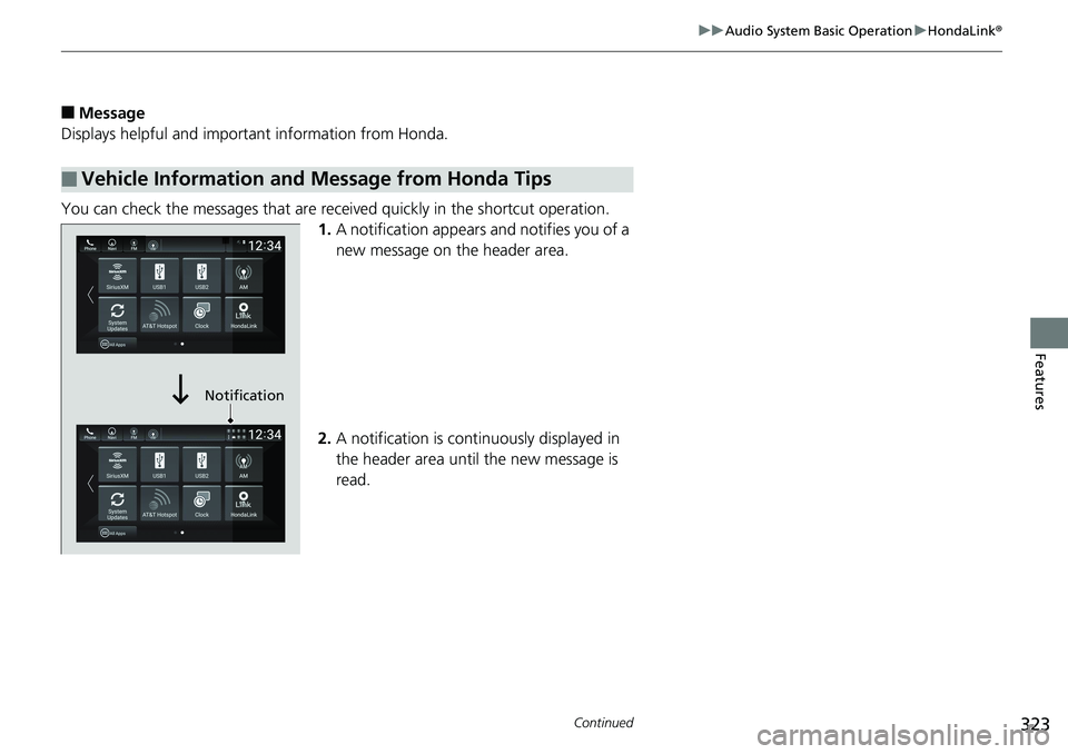 HONDA ACCORD HYBRID 2019 Owners Manual 323uu Audio System Basic Operation u HondaLink ®
Continued
Features
■ Message
Displays helpful and important information from Honda.
You can check the messages that are receiv ed quickly in the sh HONDA ACCORD HYBRID 2019 Owners Manual 323uu Audio System Basic Operation u HondaLink ®
Continued
Features
■ Message
Displays helpful and important information from Honda.
You can check the messages that are receiv ed quickly in the sh