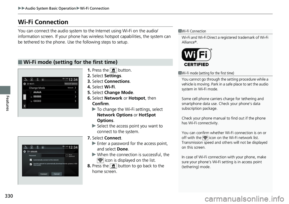 HONDA ACCORD HYBRID 2019 Owners Manual 330 uu Audio System Basic Operation u Wi-Fi Connection
Features Wi-Fi Connection You can connect the audio system to the Internet using Wi-Fi on the audio/
information screen. If your phone has wire l HONDA ACCORD HYBRID 2019 Owners Manual 330 uu Audio System Basic Operation u Wi-Fi Connection
Features Wi-Fi Connection You can connect the audio system to the Internet using Wi-Fi on the audio/
information screen. If your phone has wire l