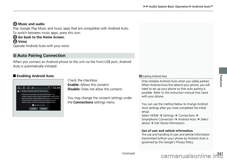 HONDA ACCORD HYBRID 2019 Owners Manual Continued
341uu Audio System Basic Operation u Android Auto TM
Features
d Music and audio
Play Google Play Music an d music apps that are comp atible with Android Auto.
To switch between music apps, HONDA ACCORD HYBRID 2019 Owners Manual Continued
341uu Audio System Basic Operation u Android Auto TM
Features
d Music and audio
Play Google Play Music an d music apps that are comp atible with Android Auto.
To switch between music apps,