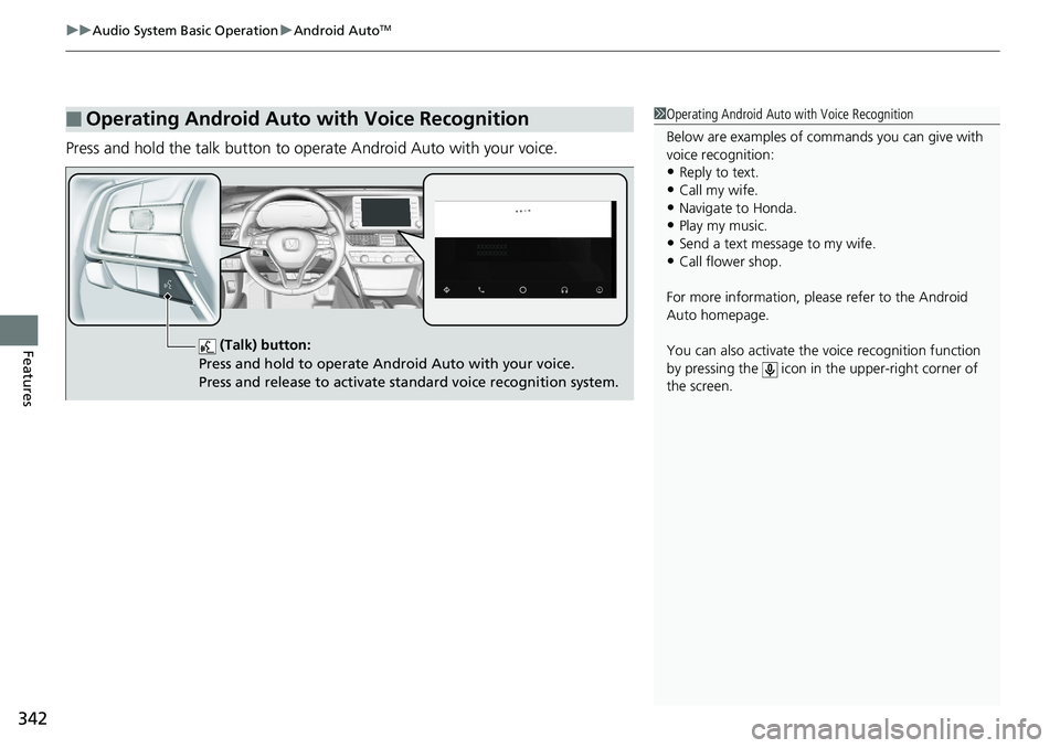 HONDA ACCORD HYBRID 2019 Owners Manual uu Audio System Basic Operation u Android Auto TM
342
Features Press and hold the talk button to op erate Android Auto with your voice.
■ Operating Android Auto with Voice Recognition 1 Operating An HONDA ACCORD HYBRID 2019 Owners Manual uu Audio System Basic Operation u Android Auto TM
342
Features Press and hold the talk button to op erate Android Auto with your voice.
■ Operating Android Auto with Voice Recognition 1 Operating An