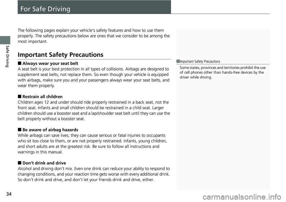 HONDA ACCORD HYBRID 2019 Owners Guide 34
Safe Driving For Safe Driving The following pages explain your vehicle’ s safety features and how to use them
properly. The safety precauti ons below are ones that we consider to be among the
m HONDA ACCORD HYBRID 2019 Owners Guide 34
Safe Driving For Safe Driving The following pages explain your vehicle’ s safety features and how to use them
properly. The safety precauti ons below are ones that we consider to be among the
m