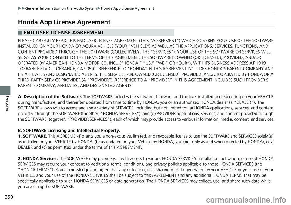 HONDA ACCORD HYBRID 2019 Owners Manual 350 uu General Information on the Audio System u Honda App License Agreement
Features Honda App License Agreement PLEASE CAREFULLY READ THIS END USER LICENSE AGREEMENT (T HIS “AGREEMENT”) WHICH GO HONDA ACCORD HYBRID 2019 Owners Manual 350 uu General Information on the Audio System u Honda App License Agreement
Features Honda App License Agreement PLEASE CAREFULLY READ THIS END USER LICENSE AGREEMENT (T HIS “AGREEMENT”) WHICH GO