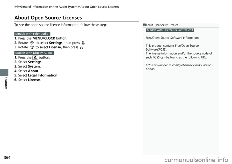 HONDA ACCORD HYBRID 2019  Owners Manual 364 uu General Information on the Audio System u About Open Source Licenses
Features About Open Source Licenses To see the open source license  information, follow these steps.
1. Press the  MENU/CLOC