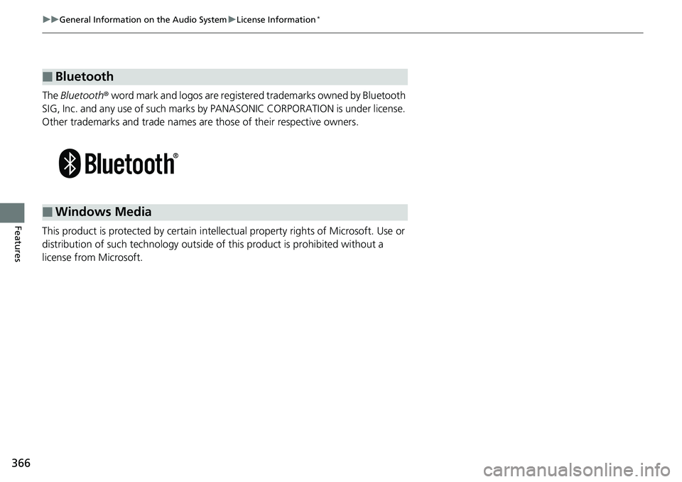HONDA ACCORD HYBRID 2019 Owners Manual 366 uu General Information on the Audio System u License Information *
Features The  Bluetooth ®  word mark and logos are register ed trademarks owned by Bluetooth 
SIG, Inc. and any use of  such mar
