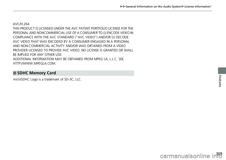 HONDA ACCORD HYBRID 2019 Owners Manual 369uu General Information on the Audio System u License Information *
Features
AVC/H.264
THIS PRODUCT IS LICENSED UNDER THE AVC PATENT PORTFOLIO LICENSE FOR THE
PERSONAL AND NONCOMMERCIAL USE OF A CO HONDA ACCORD HYBRID 2019 Owners Manual 369uu General Information on the Audio System u License Information *
Features
AVC/H.264
THIS PRODUCT IS LICENSED UNDER THE AVC PATENT PORTFOLIO LICENSE FOR THE
PERSONAL AND NONCOMMERCIAL USE OF A CO
