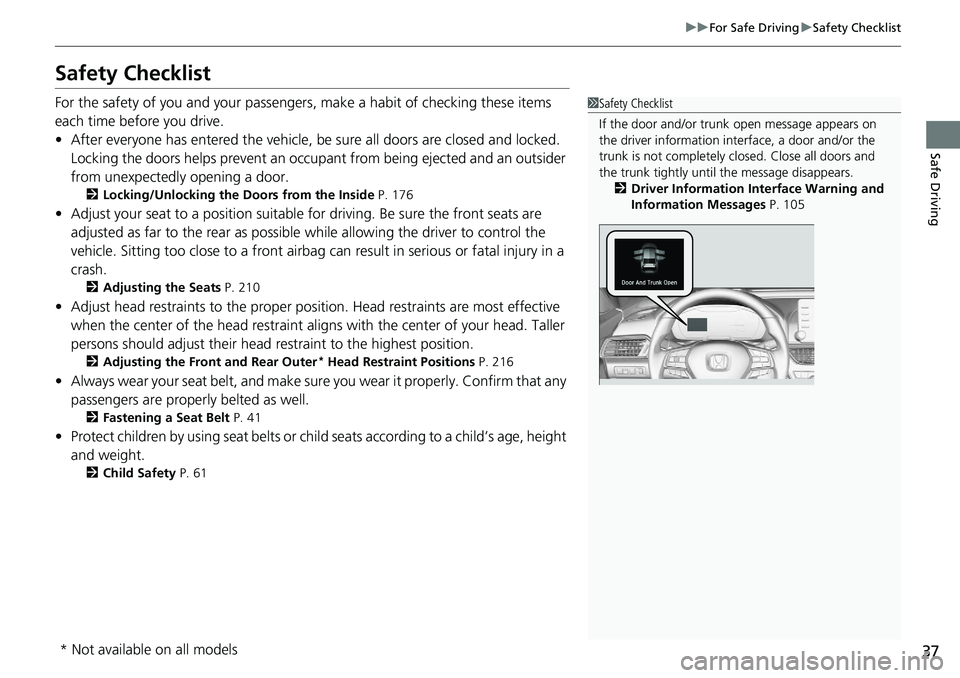 HONDA ACCORD HYBRID 2019 Owners Guide 37uu For Safe Driving u Safety Checklist
Safe Driving
Safety Checklist For the safety of you and your passengers, make a habit of checking these items
each time before you drive.
• After everyone h HONDA ACCORD HYBRID 2019 Owners Guide 37uu For Safe Driving u Safety Checklist
Safe Driving
Safety Checklist For the safety of you and your passengers, make a habit of checking these items
each time before you drive.
• After everyone h