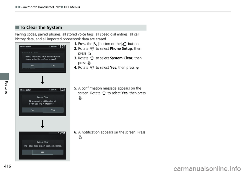 HONDA ACCORD HYBRID 2019 Service Manual 416 uu Bluetooth ®  HandsFreeLink ® u HFL Menus
Features Pairing codes, paired phones, all stored vo ice tags, all speed dial entries, all call 
history data, and all imported phonebook data are era