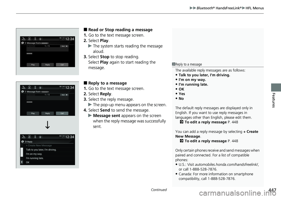 HONDA ACCORD HYBRID 2019 Owners Manual Continued
447uu Bluetooth ® HandsFreeLink ® u HFL Menus
Features
■ Read or Stop reading a message
1. Go to the text message screen.
2. Select Play .
u The system starts reading the message
alou HONDA ACCORD HYBRID 2019 Owners Manual Continued
447uu Bluetooth ® HandsFreeLink ® u HFL Menus
Features
■ Read or Stop reading a message
1. Go to the text message screen.
2. Select Play .
u The system starts reading the message
alou