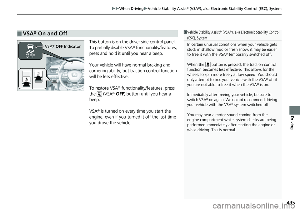 HONDA ACCORD HYBRID 2019 Owners Manual 495uu When Driving u Vehicle Stability Assist ® (VSA ® ), aka Electronic Stability Control (ESC), System
Driving
This button is on the driver side control panel.
To partially disable VSA ® funct HONDA ACCORD HYBRID 2019 Owners Manual 495uu When Driving u Vehicle Stability Assist ® (VSA ® ), aka Electronic Stability Control (ESC), System
Driving
This button is on the driver side control panel.
To partially disable VSA ® funct