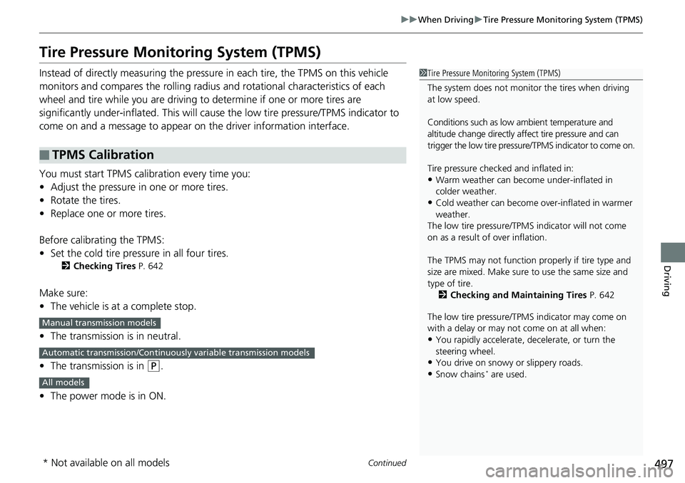 HONDA ACCORD HYBRID 2019 Owners Manual 497uu When Driving u Tire Pressure Monitoring System (TPMS)
Continued
Driving
Tire Pressure Monitoring System (TPMS) Instead of directly measuring the pressure in each tire, the TPMS on this vehicle HONDA ACCORD HYBRID 2019 Owners Manual 497uu When Driving u Tire Pressure Monitoring System (TPMS)
Continued
Driving
Tire Pressure Monitoring System (TPMS) Instead of directly measuring the pressure in each tire, the TPMS on this vehicle