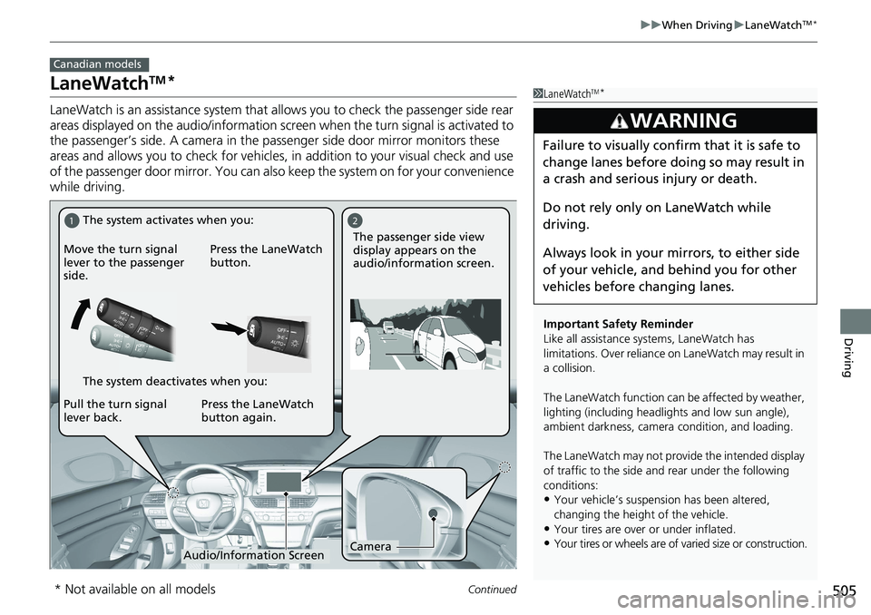 HONDA ACCORD HYBRID 2019 Owners Manual 505 uu When Driving u LaneWatch TM
*
Continued
Driving
LaneWatch TM
*LaneWatch is an assistance system that al lows you to check the passenger side rear
areas displayed on the audio/information scree HONDA ACCORD HYBRID 2019 Owners Manual 505 uu When Driving u LaneWatch TM
*
Continued
Driving
LaneWatch TM
*LaneWatch is an assistance system that al lows you to check the passenger side rear
areas displayed on the audio/information scree
