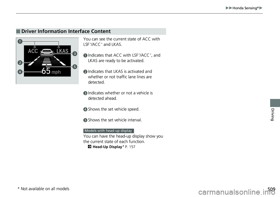 HONDA ACCORD HYBRID 2019 Owners Manual 509 uu Honda Sensing ® u
Driving
You can see the current state of ACC with
LSF *
/ACC *
and LKAS. a
Indicates that ACC with LSF *
/ACC *
, and
LKAS are ready to be activated. b
Indicates that LKAS HONDA ACCORD HYBRID 2019 Owners Manual 509 uu Honda Sensing ® u
Driving
You can see the current state of ACC with
LSF *
/ACC *
and LKAS. a
Indicates that ACC with LSF *
/ACC *
, and
LKAS are ready to be activated. b
Indicates that LKAS