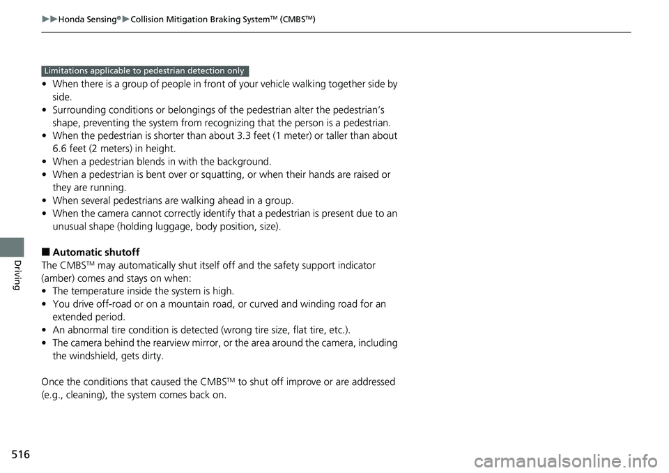 HONDA ACCORD HYBRID 2019  Owners Manual 516 uu Honda Sensing ® u Collision Mitigation Braking System TM
 (CMBS TM
)
Driving • When there is a group of people in front of your vehicle walking together side by 
side.
• Surrounding condit