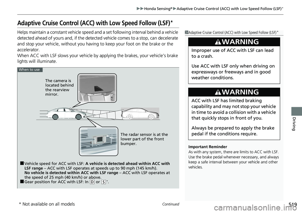 HONDA ACCORD HYBRID 2019 Owners Guide 519uu Honda Sensing ® u Adaptive Cruise Control (ACC) with Low Speed Follow (LSF) *
Continued
Driving
Adaptive Cruise Control (ACC) with Low Speed Follow (LSF) *Helps maintain a constant vehicle spee HONDA ACCORD HYBRID 2019 Owners Guide 519uu Honda Sensing ® u Adaptive Cruise Control (ACC) with Low Speed Follow (LSF) *
Continued
Driving
Adaptive Cruise Control (ACC) with Low Speed Follow (LSF) *Helps maintain a constant vehicle spee