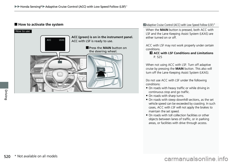 HONDA ACCORD HYBRID 2019 Owners Manual uu Honda Sensing ® u Adaptive Cruise Control (ACC) with Low Speed Follow (LSF) *
520
Driving ■ How to activate the system 1 Adaptive Cruise Control (ACC) with Low Speed Follow (LSF) *
When the MA HONDA ACCORD HYBRID 2019 Owners Manual uu Honda Sensing ® u Adaptive Cruise Control (ACC) with Low Speed Follow (LSF) *
520
Driving ■ How to activate the system 1 Adaptive Cruise Control (ACC) with Low Speed Follow (LSF) *
When the MA
