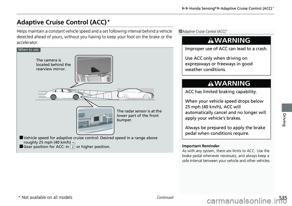 HONDA ACCORD HYBRID 2019 Service Manual 535uu Honda Sensing ® u Adaptive Cruise Control (ACC) *
Continued
Driving
Adaptive Cruise Control (ACC) *Helps maintain a constant vehicle speed and a set following interval behind a vehicle
detecte HONDA ACCORD HYBRID 2019 Service Manual 535uu Honda Sensing ® u Adaptive Cruise Control (ACC) *
Continued
Driving
Adaptive Cruise Control (ACC) *Helps maintain a constant vehicle speed and a set following interval behind a vehicle
detecte