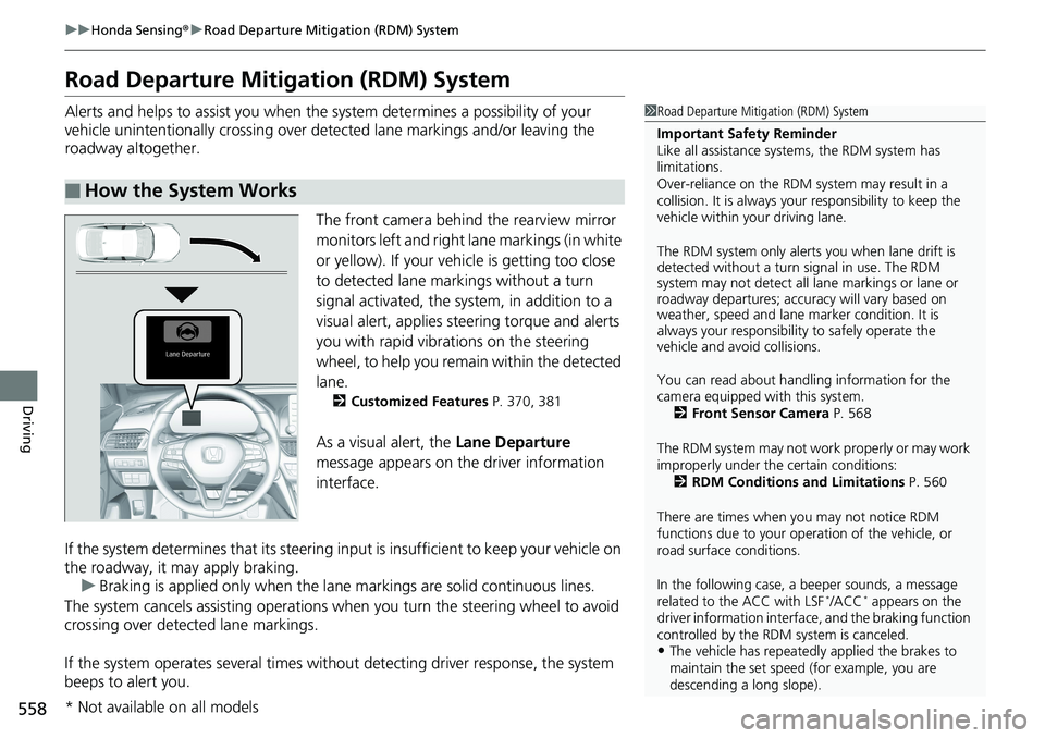 HONDA ACCORD HYBRID 2019 Service Manual 558 uu Honda Sensing ® u Road Departure Mitigation (RDM) System
Driving Road Departure Mitigation (RDM) System Alerts and helps to assist you when the system determines a possibility of your
vehicle HONDA ACCORD HYBRID 2019 Service Manual 558 uu Honda Sensing ® u Road Departure Mitigation (RDM) System
Driving Road Departure Mitigation (RDM) System Alerts and helps to assist you when the system determines a possibility of your
vehicle