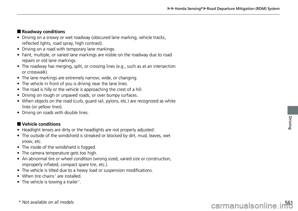 HONDA ACCORD HYBRID 2019 Owners Manual 561uu Honda Sensing ® u Road Departure Mitigation (RDM) System
Driving
■ Roadway conditions
• Driving on a snowy or wet roadway (obscured lane marking, vehicle tracks,
reflected lights, road sp HONDA ACCORD HYBRID 2019 Owners Manual 561uu Honda Sensing ® u Road Departure Mitigation (RDM) System
Driving
■ Roadway conditions
• Driving on a snowy or wet roadway (obscured lane marking, vehicle tracks,
reflected lights, road sp