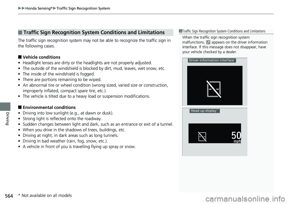 HONDA ACCORD HYBRID 2019 Owners Manual uu Honda Sensing ® u Traffic Sign Recognition System
564
Driving The traffic sign recognition system may not be able to recognize the traffic sign in
the following cases.
■ Vehicle conditions
• HONDA ACCORD HYBRID 2019 Owners Manual uu Honda Sensing ® u Traffic Sign Recognition System
564
Driving The traffic sign recognition system may not be able to recognize the traffic sign in
the following cases.
■ Vehicle conditions
•