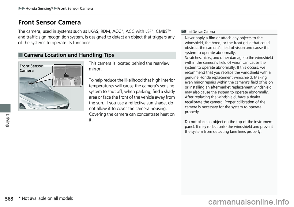 HONDA ACCORD HYBRID 2019 Service Manual 568 uu Honda Sensing ® u Front Sensor Camera
Driving Front Sensor Camera The camera, used in system s such as LKAS, RDM, ACC *
, ACC with LSF *
, CMBS TM
and traffic sign recognition system, is des HONDA ACCORD HYBRID 2019 Service Manual 568 uu Honda Sensing ® u Front Sensor Camera
Driving Front Sensor Camera The camera, used in system s such as LKAS, RDM, ACC *
, ACC with LSF *
, CMBS TM
and traffic sign recognition system, is des
