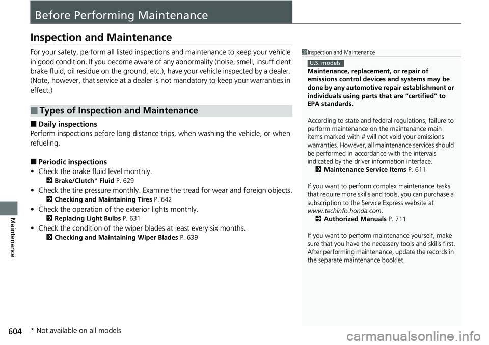HONDA ACCORD HYBRID 2019 Owners Manual 604
Maintenance Before Performing MaintenanceInspection and Maintenance For your safety, perform all listed inspecti ons and maintenance to keep your vehicle
in good condition. If you become aware of HONDA ACCORD HYBRID 2019 Owners Manual 604
Maintenance Before Performing MaintenanceInspection and Maintenance For your safety, perform all listed inspecti ons and maintenance to keep your vehicle
in good condition. If you become aware of