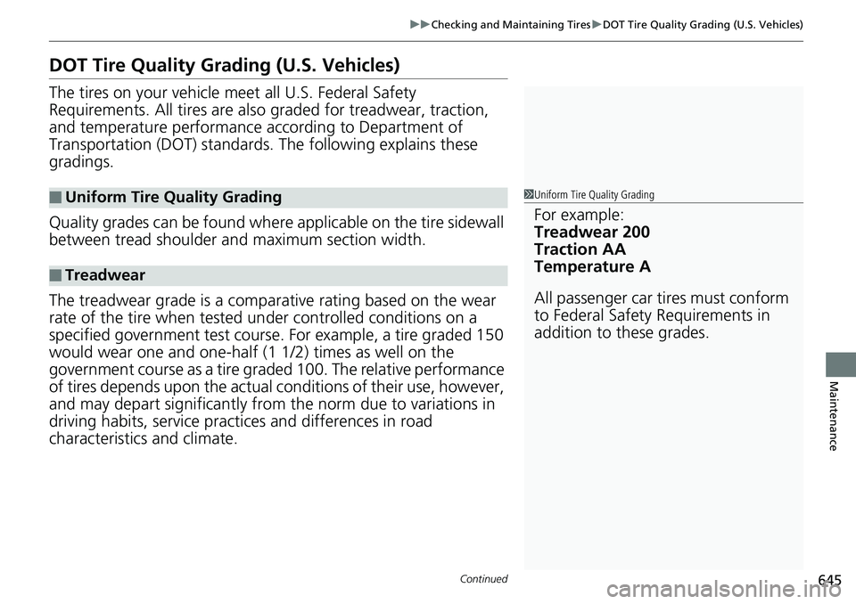 HONDA ACCORD HYBRID 2019 Owners Manual 645uu Checking and Maintaining Tires u DOT Tire Quality Grading (U.S. Vehicles)
Continued
Maintenance
DOT Tire Quality Grading (U.S. Vehicles) The tires on your vehicle m eet all U.S. Federal Safety
HONDA ACCORD HYBRID 2019 Owners Manual 645uu Checking and Maintaining Tires u DOT Tire Quality Grading (U.S. Vehicles)
Continued
Maintenance
DOT Tire Quality Grading (U.S. Vehicles) The tires on your vehicle m eet all U.S. Federal Safety