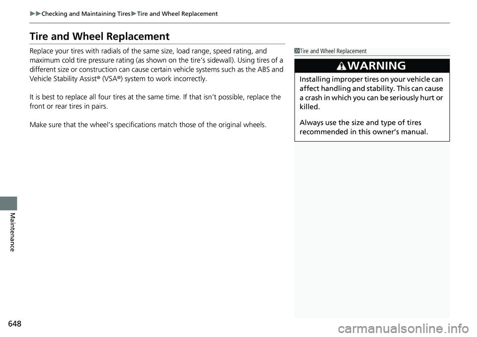 HONDA ACCORD HYBRID 2019 Owners Manual 648 uu Checking and Maintaining Tires u Tire and Wheel Replacement
Maintenance Tire and Wheel Replacement Replace your tires with radials of the sa me size, load range, speed rating, and
maximum cold HONDA ACCORD HYBRID 2019 Owners Manual 648 uu Checking and Maintaining Tires u Tire and Wheel Replacement
Maintenance Tire and Wheel Replacement Replace your tires with radials of the sa me size, load range, speed rating, and
maximum cold