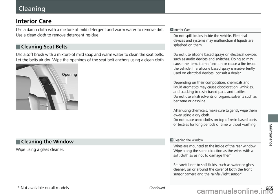 HONDA ACCORD HYBRID 2019 Workshop Manual 655Continued
Maintenance
CleaningInterior Care Use a damp cloth with a mixture of mild detergent and warm water to remove dirt.
Use a clean cloth to remove detergent residue.
Use a soft brush with a HONDA ACCORD HYBRID 2019 Workshop Manual 655Continued
Maintenance
CleaningInterior Care Use a damp cloth with a mixture of mild detergent and warm water to remove dirt.
Use a clean cloth to remove detergent residue.
Use a soft brush with a