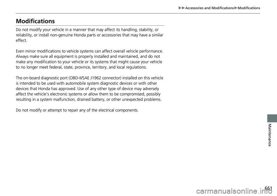 HONDA ACCORD HYBRID 2019  Owners Manual 661uu Accessories and Modifications u Modifications
Maintenance
Modifications Do not modify your vehicle in a manner that  may affect its handling, stability, or 
reliability, or install non-genuine H