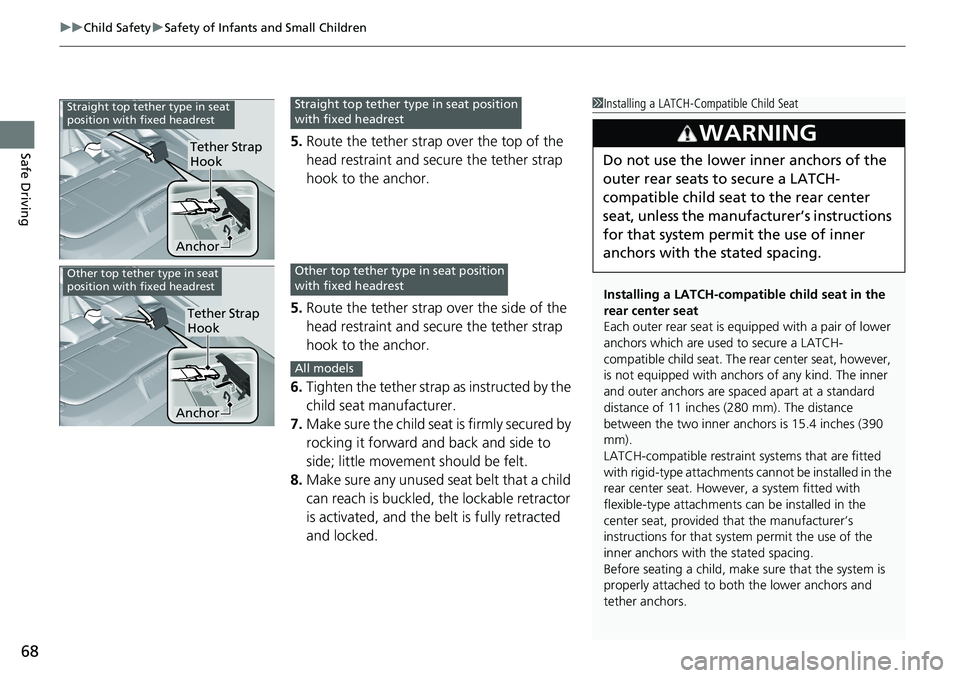 HONDA ACCORD HYBRID 2019 Repair Manual uu Child Safety u Safety of Infants and Small Children
68
Safe Driving 5. Route the tether strap over the top of the
head restraint and secure the tether strap
hook to the anchor.
5. Route the tethe HONDA ACCORD HYBRID 2019 Repair Manual uu Child Safety u Safety of Infants and Small Children
68
Safe Driving 5. Route the tether strap over the top of the
head restraint and secure the tether strap
hook to the anchor.
5. Route the tethe
