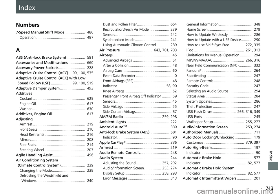 HONDA ACCORD HYBRID 2019 Repair Manual Index
713
Index
Index
Numbers 7-Speed Manual Shift Mode ................... 486
Operation ............................................... 487
A ABS (Anti-lock Brake System) .................. 581
A HONDA ACCORD HYBRID 2019 Repair Manual Index
713
Index
Index
Numbers 7-Speed Manual Shift Mode ................... 486
Operation ............................................... 487
A ABS (Anti-lock Brake System) .................. 581
A